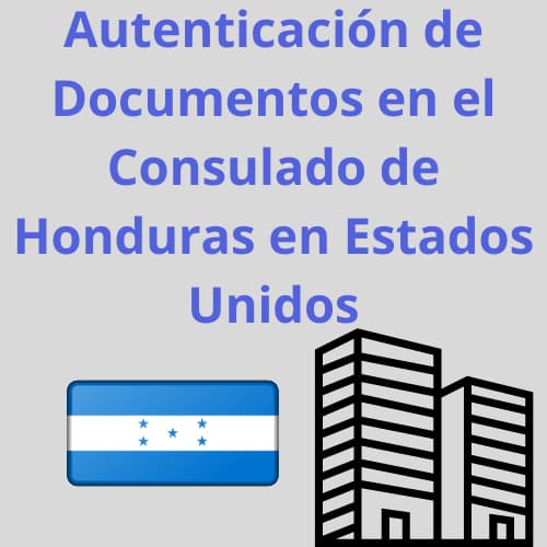 Autenticación de Documentos en el Consulado de Honduras en Estados Unidos