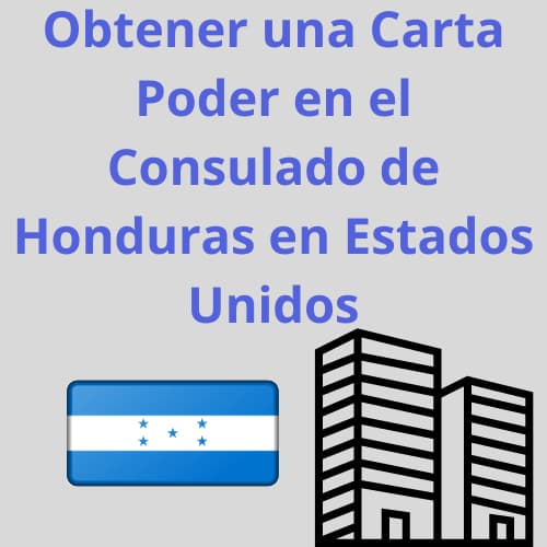 Obtener una Carta Poder en el Consulado de Honduras en Estados Unidos