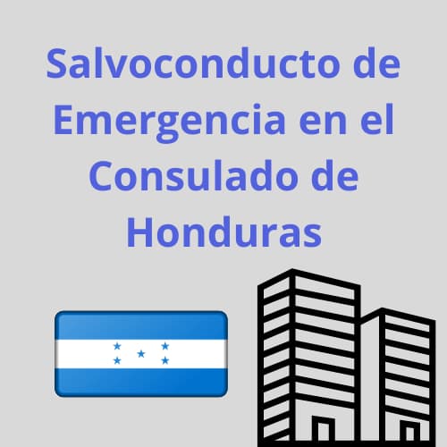 Salvoconducto de Emergencia en el Consulado de Honduras