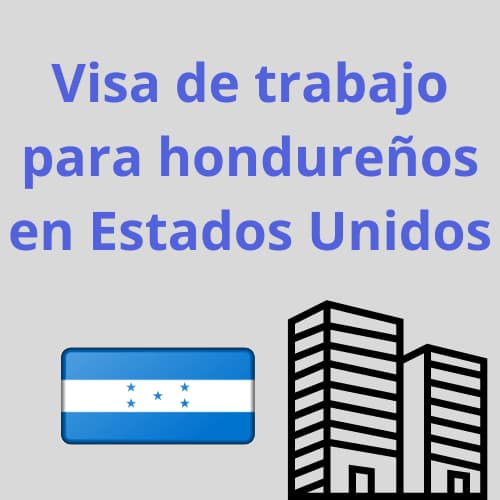 Visa de trabajo para ciudadanos hondureños en Estados Unidos